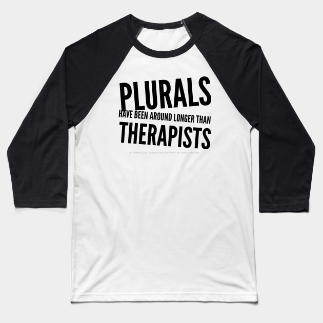 Around Longer than Therapists Baseball T-Shirt by Kinhost Pluralwear